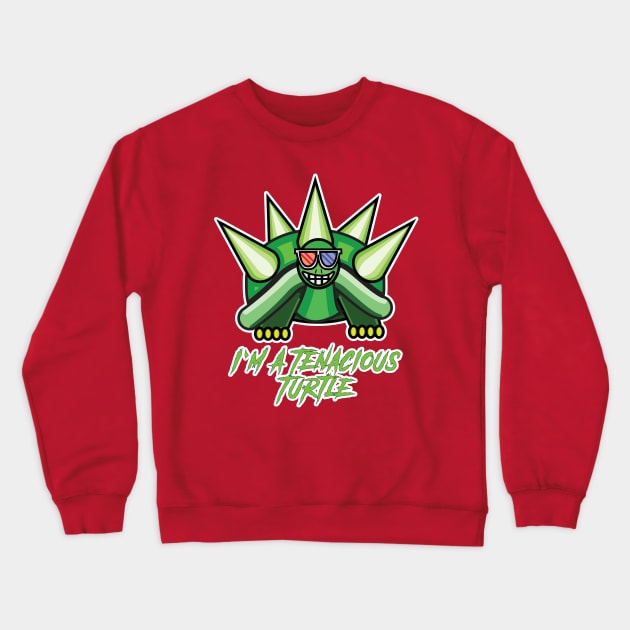 Tenacious Turtle Crewneck Sweatshirt by Reasons to be random